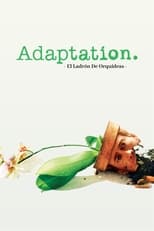 VER Adaptation: El ladrón de orquídeas (2002) Online Gratis HD