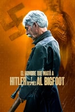 El Hombre que mató a Hitler y después al Bigfoot (2018)