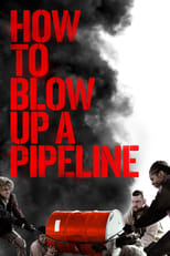 VER How to Blow Up a Pipeline (2022) Online Gratis HD