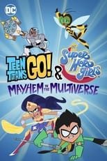 ¡Los Jóvenes Titanes en Acción! y DC Super Hero Girls: Caos en el Multiverso (2022)