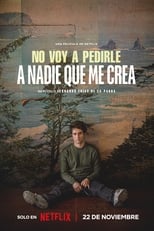 VER No voy a pedirle a nadie que me crea (2023) Online Gratis HD