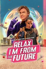 VER Relax, I'm from the Future (2023) Online Gratis HD