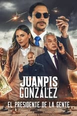 VER Juanpis González: El presidente de la gente (2024) Online Gratis HD